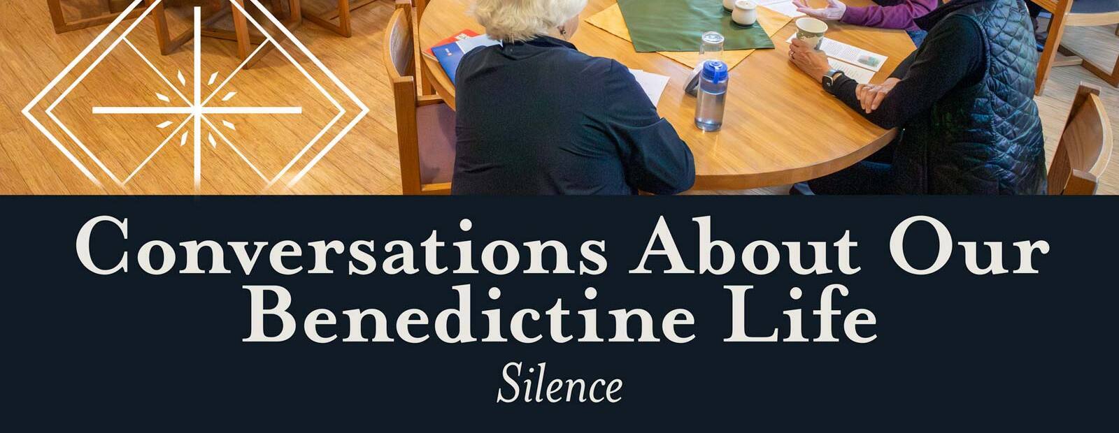 Conversations About Our Benedictine Life: Silence – Oct. 8, 6:30-8:00 pm
